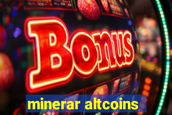 minerar altcoins